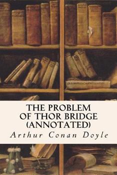 Paperback The Problem of Thor Bridge (annotated) Book