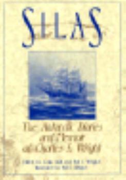 Silas: The Antarctic Diaries and Memoir of Charles S. Wright