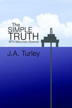 Paperback The Simple Truth: BP's Macondo Blowout Book
