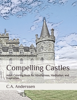 Paperback Compelling Castles: Adult Coloring Book for Mindfulness, Meditation, and Inspiration Book