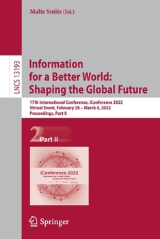 Paperback Information for a Better World: Shaping the Global Future: 17th International Conference, Iconference 2022, Virtual Event, February 28 - March 4, 2022 Book