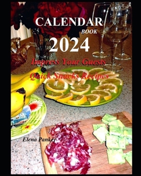 Paperback Calendar-Book 2024. Impress Your Guests. Quick Snacks Recipes Book