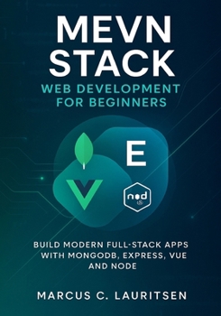 Paperback MEVN Stack Web Development for Beginners: Build Modern Full-Stack Apps with MongoDB, Express, Vue, and Node Book