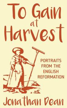 Paperback To Gain at Harvest: Portraits from the English Reformation Book