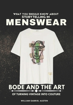 What You Should Know About Storytelling in Menswear: Bode and the Art of Turning Vintage into Couture