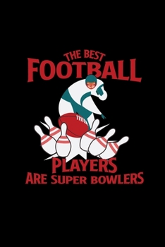 Paperback The best football players are super bowlers: 6x9 Bowling - grid - squared paper - notebook - notes Book