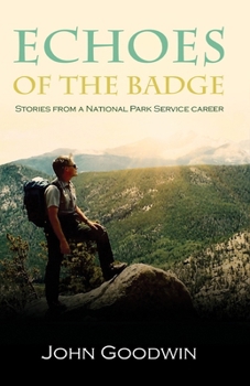 Paperback Echoes of the Badge: Stories from a National Park Service Career Book