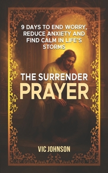 Paperback The Surrender Prayer: 9 Days to End Worry, Reduce Anxiety and Find Calm in Life's Storms Book