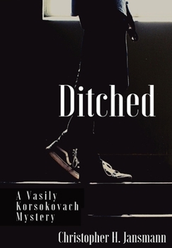 Ditched: A Vasily Korsokovach Mystery