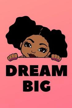 Paperback Dream Big: Inspirational Black Girl Magic Journal Notebook Diary For Kids 6 x 9 Wide Ruled Pages For Writing Notes Book