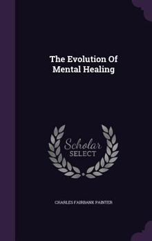 Hardcover The Evolution Of Mental Healing Book