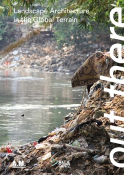 Paperback Out There: Landscape Architecture in the Global Terrain Book