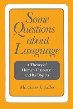 Paperback Some Questions about Language: A Theory of Human Discourse and Its Objects Book