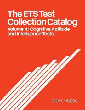 Paperback The Ets Test Collection Catalog: Volume 4: Cognitive Aptitude and Intelligence Tests Book