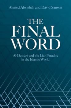 Hardcover The Final Word: Al-Dawani and the Liar Paradox in the Islamic World Book
