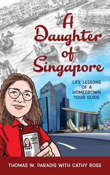 Paperback A Daughter of Singapore: Life Lessons of a Homegrown Tour Guide Book