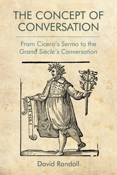 Paperback The Concept of Conversation: From Cicero's Sermo to the Grand Siècle's Conversation Book