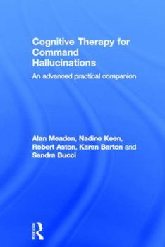 Hardcover Cognitive Therapy for Command Hallucinations: An Advanced Practical Companion Book