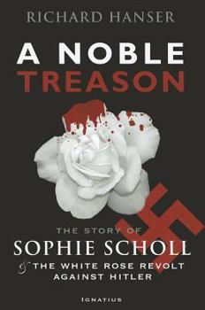 Paperback Noble Treason: The Story of Sophie Scholl and the White Rose Revolt Against Hitler Book