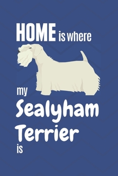 Paperback Home is where my Sealyham Terrier is: For Sealyham Terrier Dog Fans Book