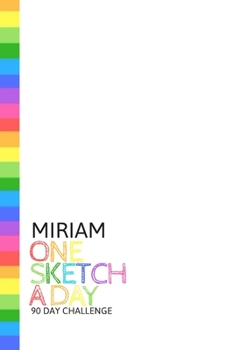 Paperback Miriam: Personalized colorful rainbow sketchbook with name: One sketch a day for 90 days challenge Book