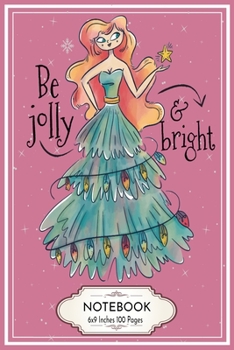 Paperback Be Jolly and Bright: Blank Lined College Ruled Notebook 6x9 Inches 100 Pages Woman with Christmas Tree Dress Book