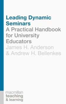 Paperback Leading Dynamic Seminars: A Practical Handbook for University Educators Book