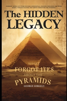 Paperback The Hidden Legacy: What History Forgot About the Pyramids Book