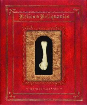 Hardcover Jeffrey Vallance: Relics and Reliquaries Book