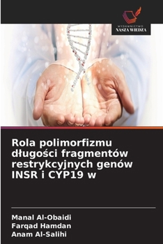 Rola polimorfizmu dlugosci fragmentów restrykcyjnych genów INSR i CYP19 w (Polish Edition)