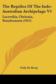 Paperback The Reptiles Of The Indo-Australian Archipelago V1: Lacertilia, Chelonia, Emydosauria (1915) Book