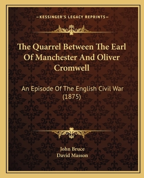 Paperback The Quarrel Between The Earl Of Manchester And Oliver Cromwell: An Episode Of The English Civil War (1875) Book