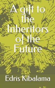 Paperback A gift to the Inheritors of the Future Book