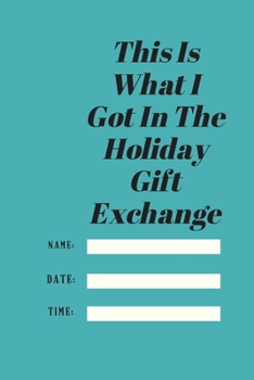 This Is What I Got In The Holiday Gift Exchange: Lined notebook 120 pages matte cover.holiday gift.best gift