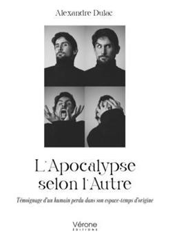 Paperback L'Apocalypse selon l'Autre: Témoignage d'un humain perdu dans son espace-temps d'origine [French] Book