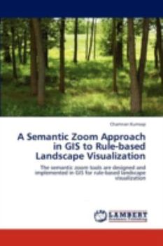 Paperback A Semantic Zoom Approach in GIS to Rule-Based Landscape Visualization Book