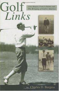 Hardcover Golf Links: Chay Burgess, Francis Quimet and the Bringing of Golf to America Book