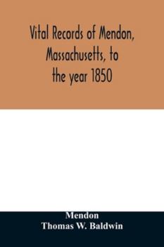 Paperback Vital records of Mendon, Massachusetts, to the year 1850 Book