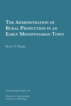 Paperback The Administration of Rural Production in an Early Mesopotamian Town: Volume 38 Book