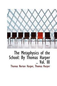 Paperback The Metaphysics of the School: By Thomas Harper Vol. III Book