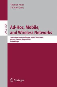 Paperback Ad-Hoc, Mobile, and Wireless Networks: 5th International Conference, Adhoc-Now 2006, Ottawa, Canada, August 17-19, 2006 Proceedings Book