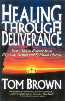 Paperback Healing Through Deliverance: God's Key to Release from Physical, Mental and Spiritual Disease Book