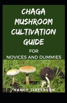 Paperback Chaga Mushroom cultivation Guide for novices and dummies Book