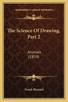 Paperback The Science Of Drawing, Part 2: Animals (1859) Book