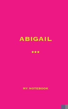 Paperback ABIGAIL My Notebook: Blank Lined Notebook Book