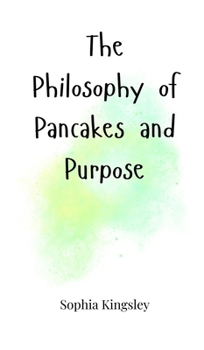 Hardcover The Philosophy of Pancakes and Purpose Book