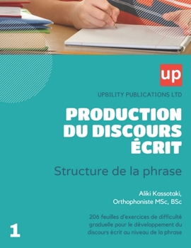 Paperback PRODUCTION DU DISCOURS ÉCRIT Structure de la phrase [French] Book