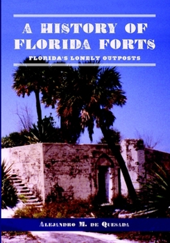 Paperback A History of Florida Forts: Florida's Lonely Outposts Book