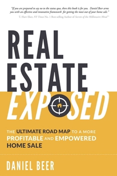 Paperback Real Estate Exposed: The Ultimate Road Map to a More Profitable and Empowered Home Sale Book