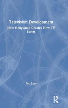 Hardcover Television Development: How Hollywood Creates New TV Series Book